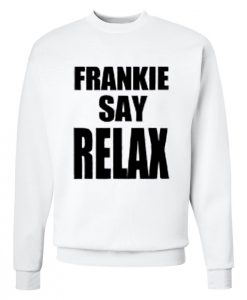 Frankie Say Relax Sweatshirt
