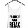 Frankie Say Relax Tank top