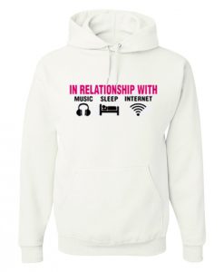 In Relationship With Music Sleep Internet Hoodie