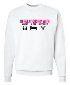 In Relationship With Music Sleep Internet Sweatshirt