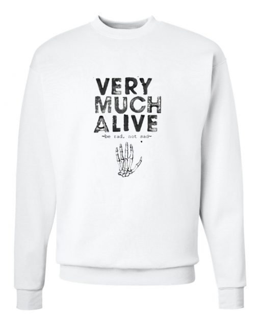 Very Much Alive Sweatshirt