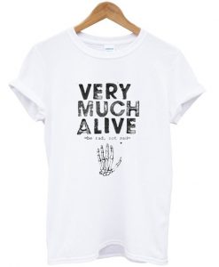 Very Much Alive T-shirt