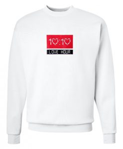 10 10 Love Hour Sweatshirt