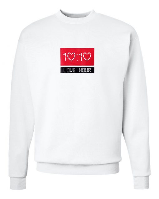 10 10 Love Hour Sweatshirt