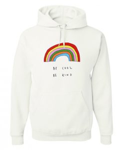 Be Cool Be Kind Rainbow Hoodie