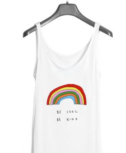 Be Cool Be Kind Rainbow Tank top