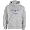 Don't Be Mean Hoodie
