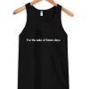 For The Sake Of Future Days Tank top