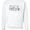 Fuck Trevor Sweatshirt