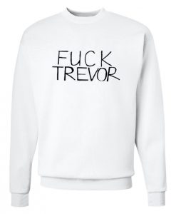 Fuck Trevor Sweatshirt