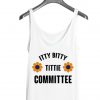 Itty Bitty Titty Committee Tank top