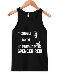 Mentally Dating Spencer Reid Tank top