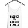 Product Of A Strong Female Tank top