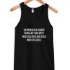 The World Has Bigger Problems Tank top