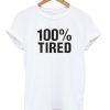 100 % Tired T-shirt