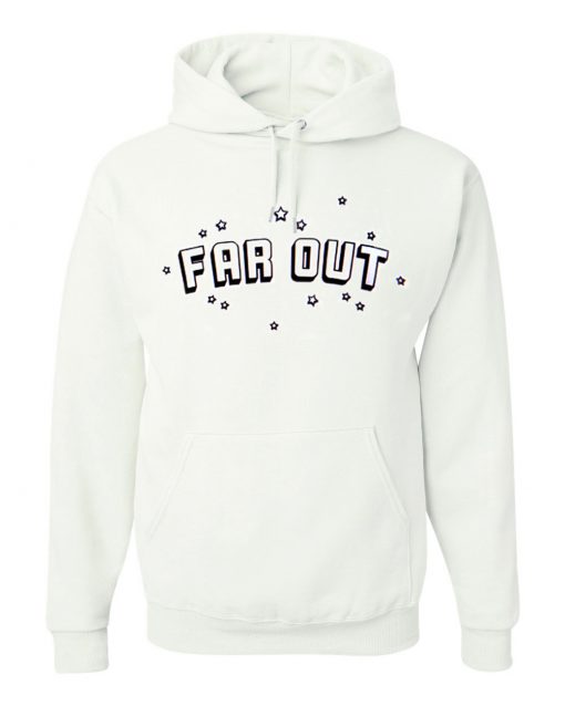 Far Out Hoodie