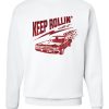 Keep Rollin Sweatshirt