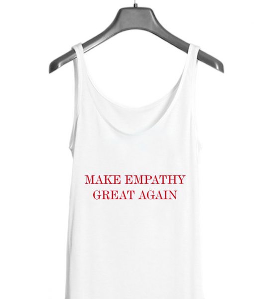 Make Empathy Great Again Tank top