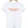 Mental Health Matters T-shirt