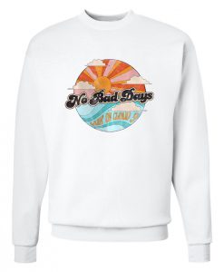No Bad Days Sweatshirt