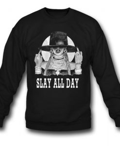 Slay All Day Beyonce Sweatshirt