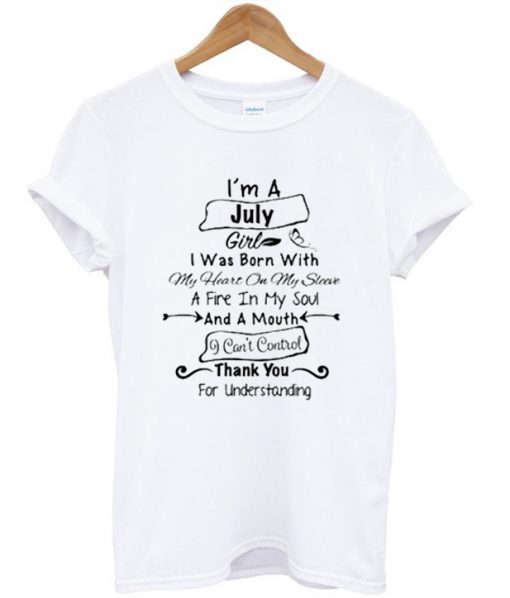 I'm A July Girl T-shirt