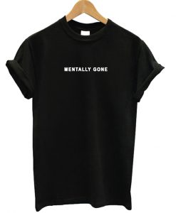 Mentally Gone T-shirt Black