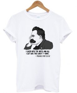 All I Got Was This Lousy T-shirt Nietzsche