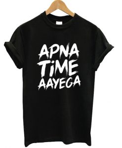 Apna Time Aayega T-shirt