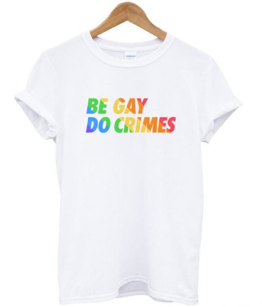 Be Gay Do Crimes Multicolour T-shirt