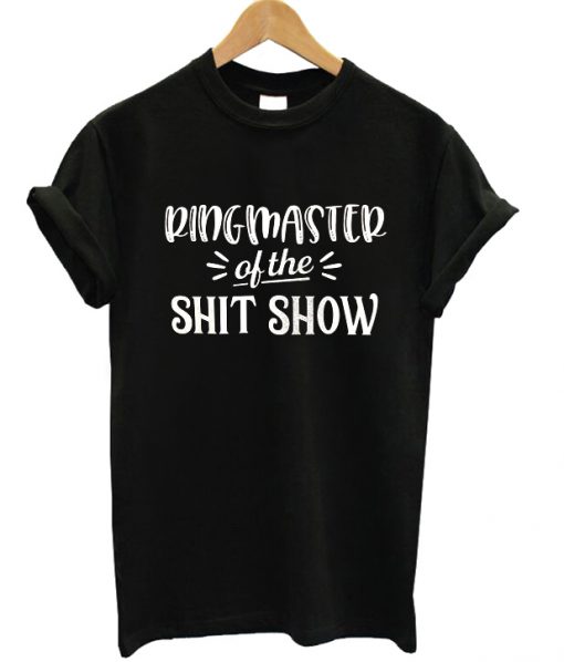 Ringmaster Of The ShitShow T-shirt