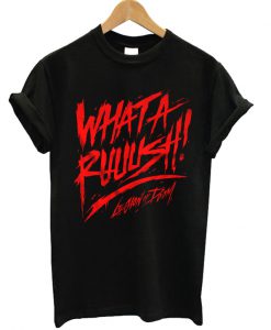 What A Ruuush ! T-shirt