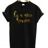 Be A Nice Human Letter T-shirt