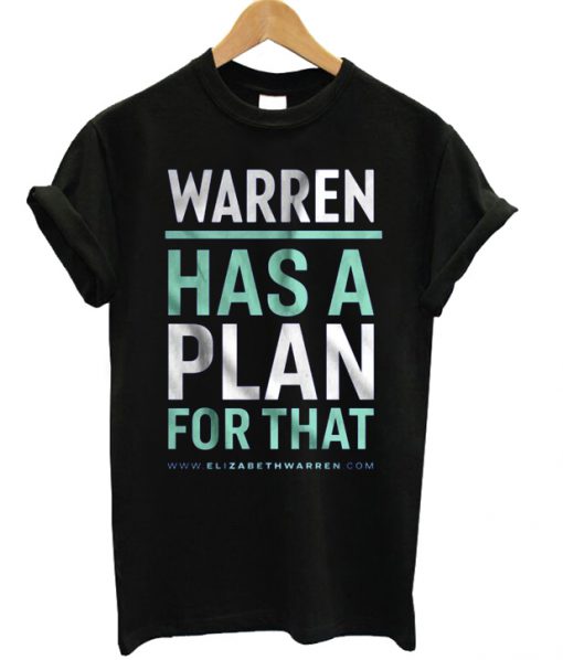Elizabeth Warren Has A Plan T-shirt