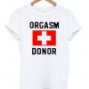 Orgasm Donor Unisex T-shirt
