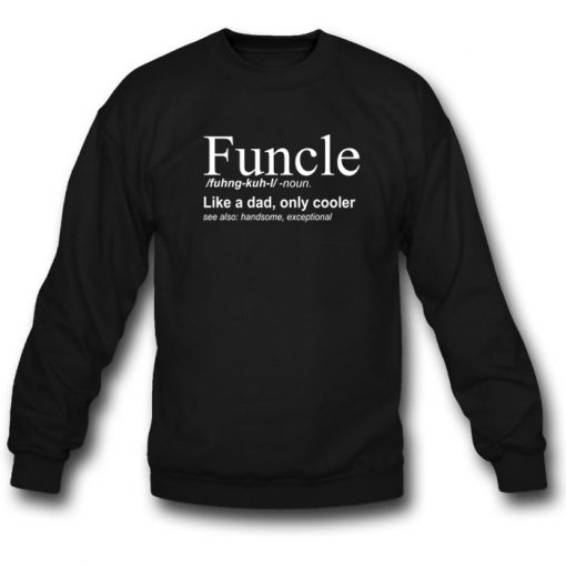 Funcle Only Cooler Sweatshirt