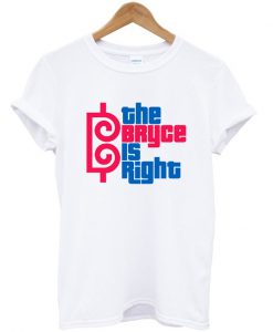 The Bryce Is Right T-shirt
