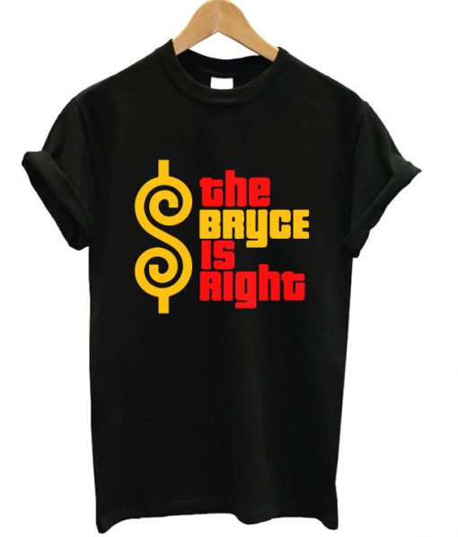 The Bryce Is Right Unisex T-shirt