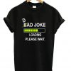 Bad Dad Joke T-shirt