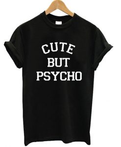 Cute But Psycho Letter T-shirt