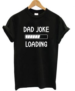Dad Joke Loading T-shirt