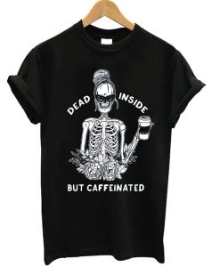 Dead Inside But Caffeeinated Flower T-shirt