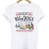 If You Can't Cook With The Big Dogs T-shirt