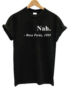 Nah Rosa Parks 1955 T-shirt