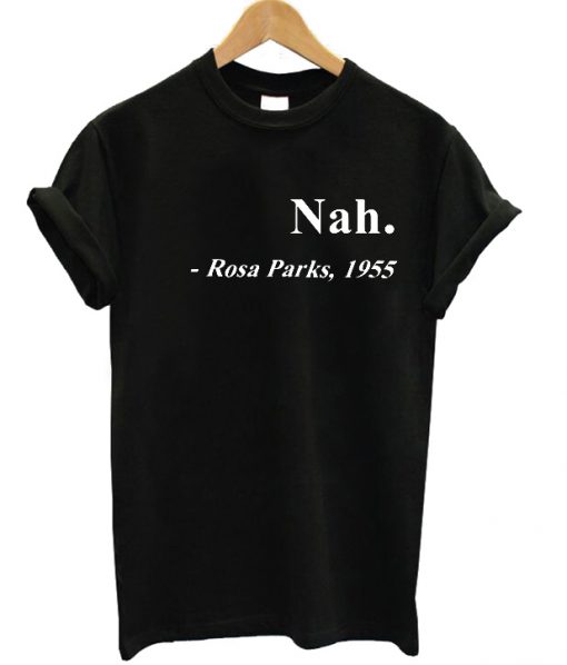 Nah Rosa Parks 1955 T-shirt