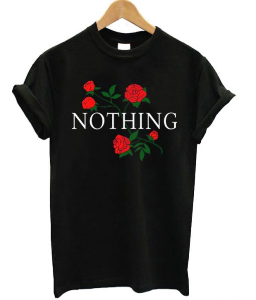 Nothing Roses T-shirt