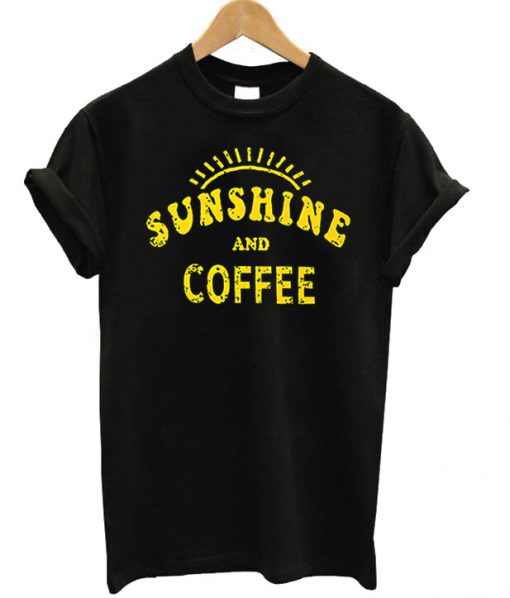 Sunshine And Coffee T-shirt