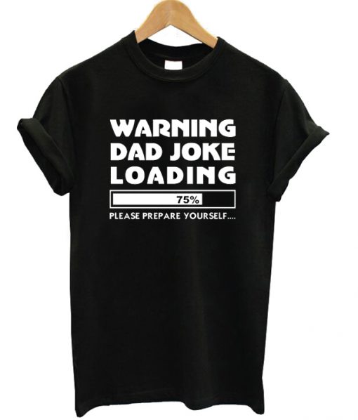 Warning Dad Joke Loading T-shirt