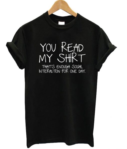 You Read My Shirt T-shirt