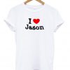 I Love Jason T-shirt